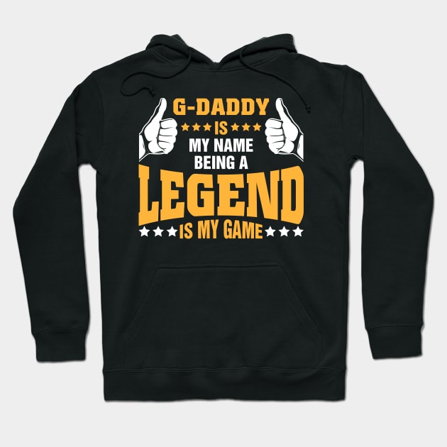 G-daddy is my name BEING Legend is my game Hoodie by tadcoy